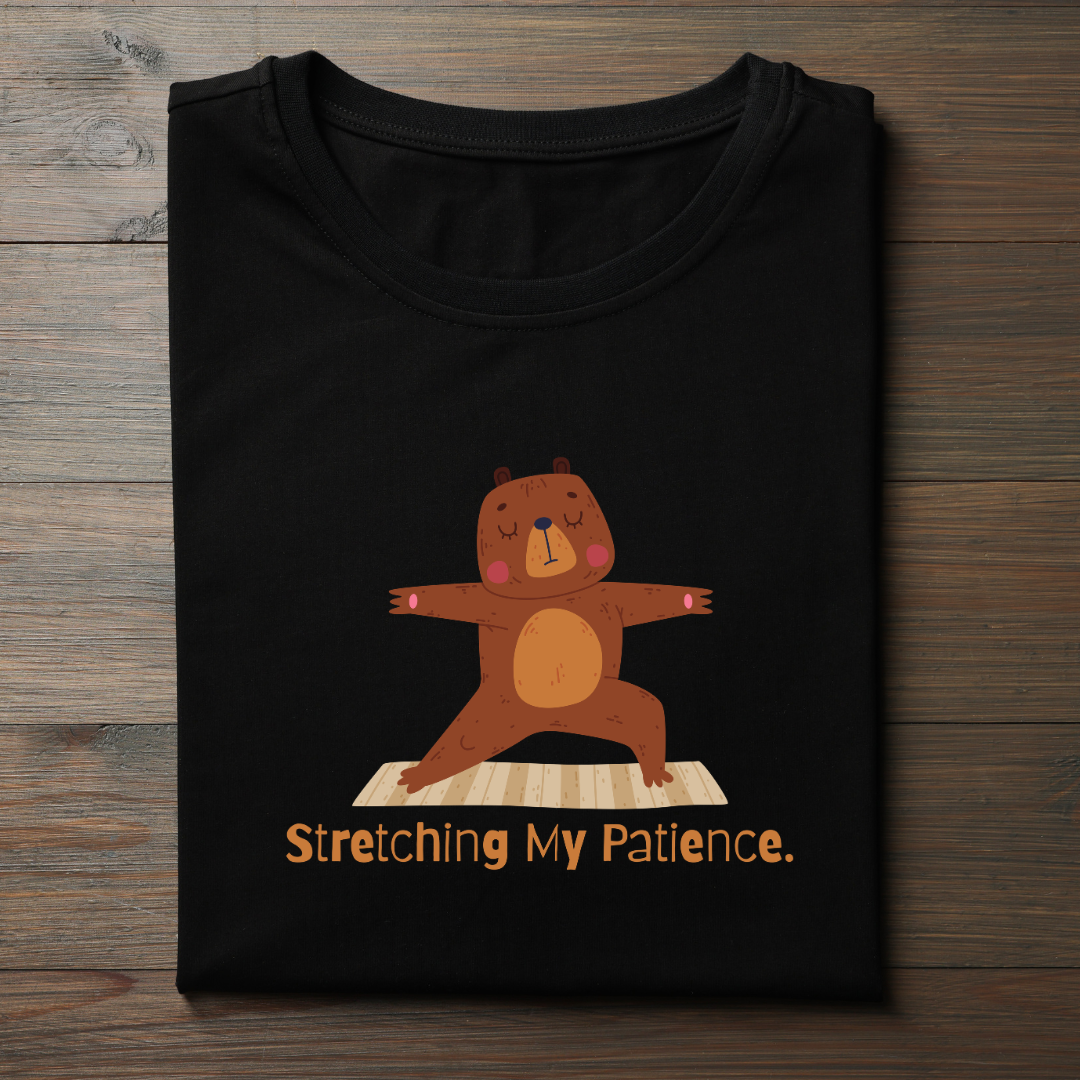 STRETCHING MY PATIENCE